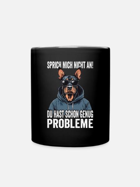 Sprich Mich Nicht An Du Hast Schon Genug Probleme - Tasse einfarbig - Schwarz