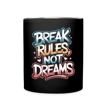 Break Rules, Not Dreams - Motivational T-Shirt - Full Colour Mug - black - Front