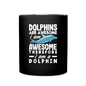 Dolphins are great, I'm great, so I'm - Full Colour Mug - black - Front