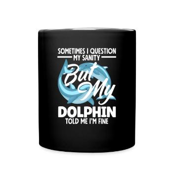Manchmal Frage Ich Meine Vernunft Aber Mein Delfin - Tasse einfarbig - Schwarz - Vorne