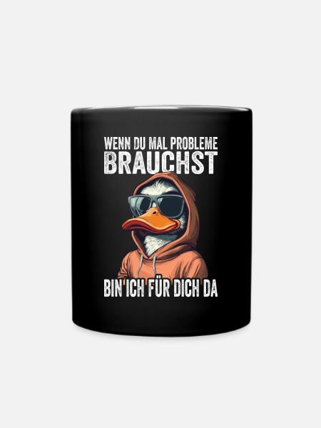Wenn Du Mal Probleme Brauchst Ich Bin Für Dich Da - Tasse einfarbig - Schwarz