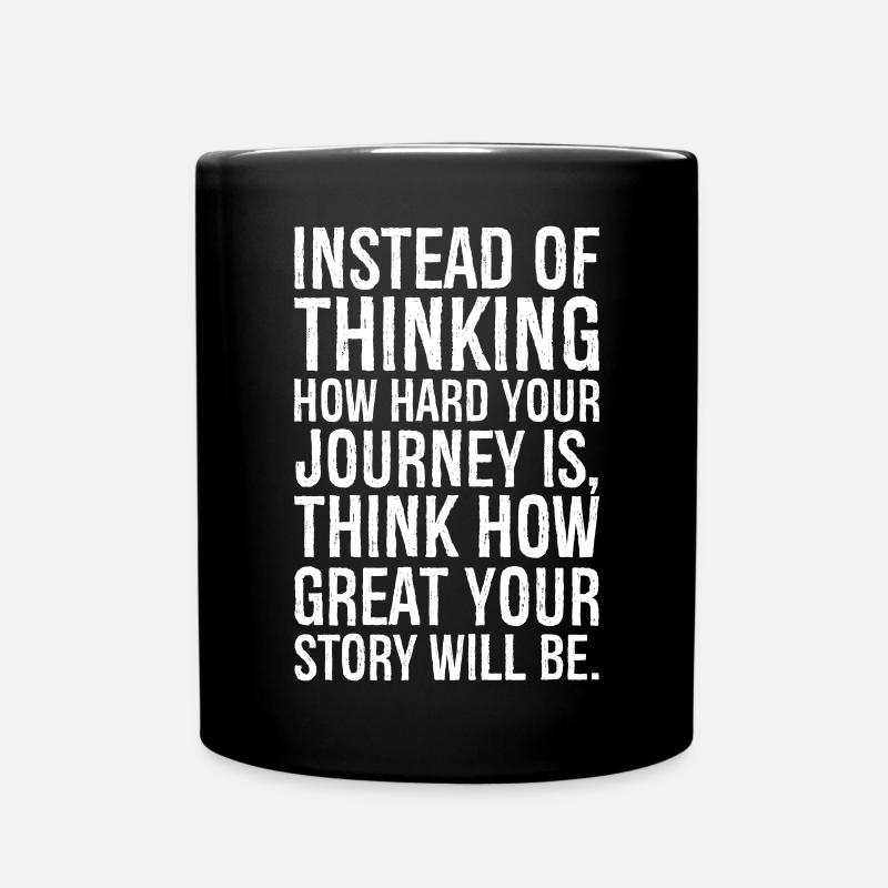 Instead of thinking how hard your journey is - Mug uni - noir