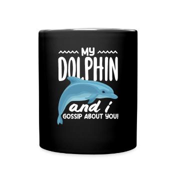 Mein Delfin Und Ich Tratschen Über Dich - Tasse einfarbig - Schwarz - Vorne