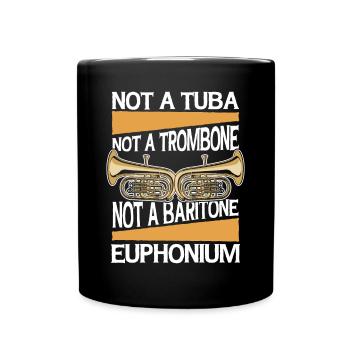 Not A Tuba Trombone Baritone Instrument Euphonist - Full Colour Mug - black - Front