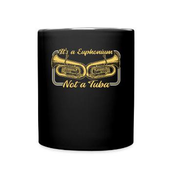 It's A Euphonium Not A Tuba Euphoniumist - Full Colour Mug - black - Front