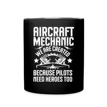 Aircraft Mechanic: Heroes for Pilots - Full Colour Mug - black - Front