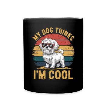 Maltese dog my dog thinks I'm cool - Full Colour Mug - black - Front