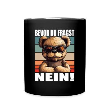 Bevor Du Fragst Nein Lustiger Spruch Teddy Bär - Tasse einfarbig - Schwarz - Vorne