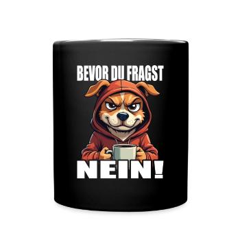 Bevor Du Fragst Nein Lustiger Spruch Hund - Tasse einfarbig - Schwarz - Vorne