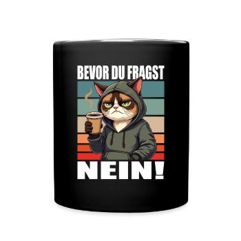 Bevor Du Fragst Nein Lustiger Spruch Katze - Tasse einfarbig - Schwarz - Vorne