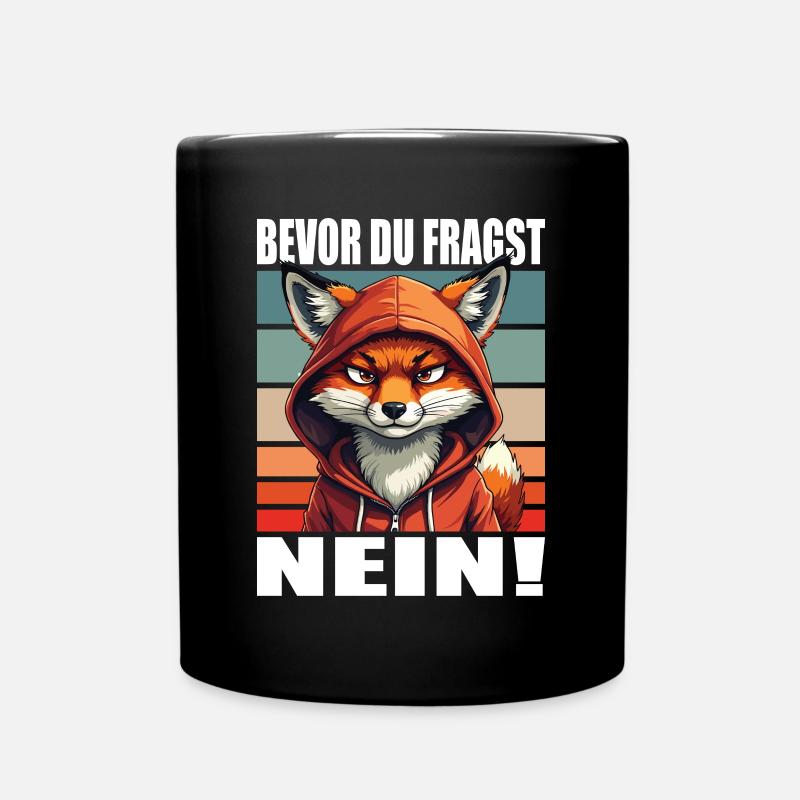 Bevor Du Fragst Nein Lustiger Spruch Fuchs - Tasse einfarbig - Schwarz