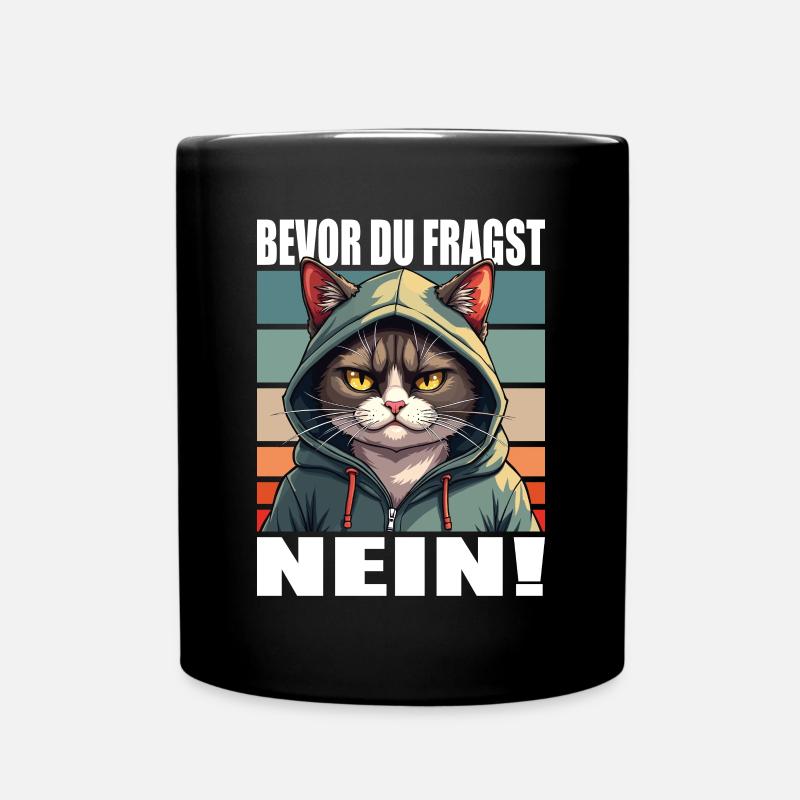 Bevor Du Fragst Nein Lustiger Spruch Katze - Tasse einfarbig - Schwarz