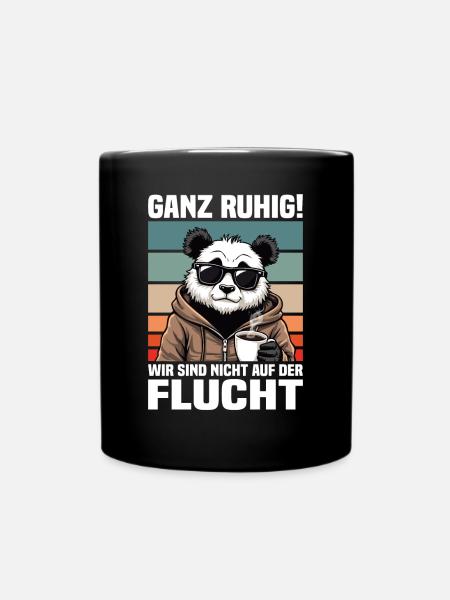 Ganz Ruhig! Wir Sind Nicht Auf Der Flucht Panda - Tasse einfarbig - Schwarz