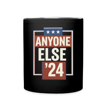 Anyone Else Election 2024 - Full Colour Mug - black - Front