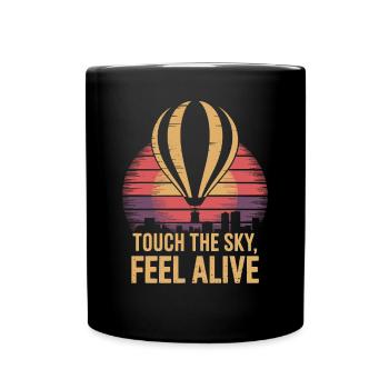 Hot Air Balloon Touch The Sky Feel Alive - Full Colour Mug - black - Front