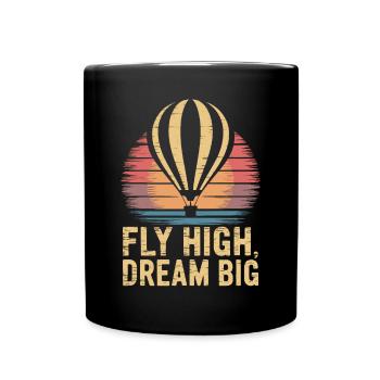Hot Air Balloon Inspiration - Fly High, Dream Big - Full Colour Mug - black - Front