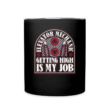 Elevator Mechanic Getting High Is My Job Elevator - Full Colour Mug - black - Front