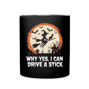 Why Yes I Can Drive a Stick Funny Witch Halloween - Tasse einfarbig - Schwarz - Vorne