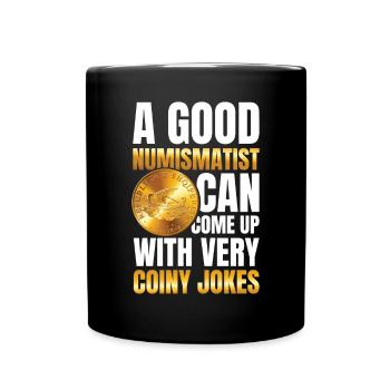 Numismatist Can Come Up With Very Coiny Jokes - Tasse einfarbig - Schwarz - Vorne