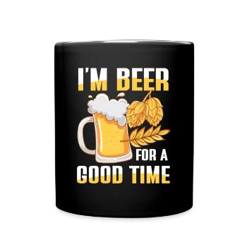 I’m beer for a good time - Tasse einfarbig - Schwarz - Vorne