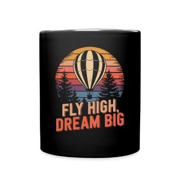 Fly High, Dream Big: Hot Air Balloon - Full Colour Mug - black - Front