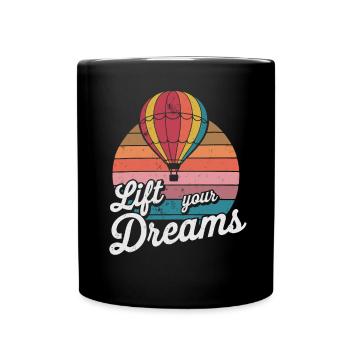Lift Your Dreams Hot Air Balloon Inspiration Quote - Full Colour Mug - black - Front