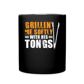 Grillin' Me Softly With His Tongs BBQ Humor - Full Colour Mug - black - Front