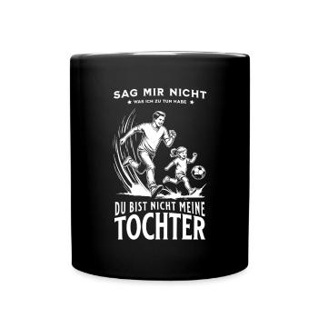 Papa und Vater Sprüche mit Tochter Geschenk - Tasse einfarbig - Schwarz - Vorne
