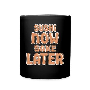 Sushi Lover Sushi Now Sake Later Sushi - Full Colour Mug - black - Front