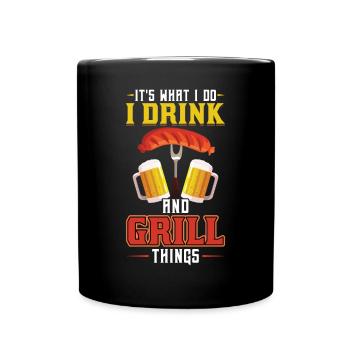 Ich Trinke Und Grille Dinge Bier, Wurst, Grillspaß - Tasse einfarbig - Schwarz - Vorne
