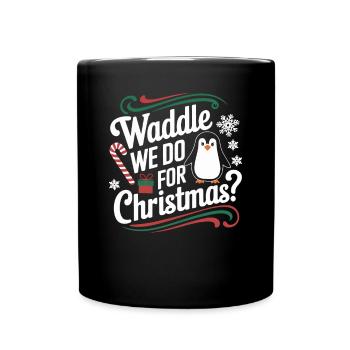 Penguin Christmas Waddle We Do For Christmas - Full Colour Mug - black - Front