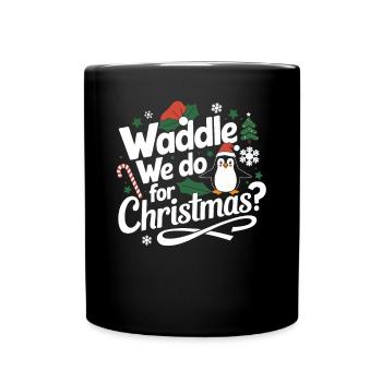 Waddle We Do For Christmas? Penguin Christmas - Full Colour Mug - black - Front