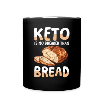Keto Is No Breader Than Bread für einen Diät Plan - Tasse einfarbig - Schwarz - Vorne