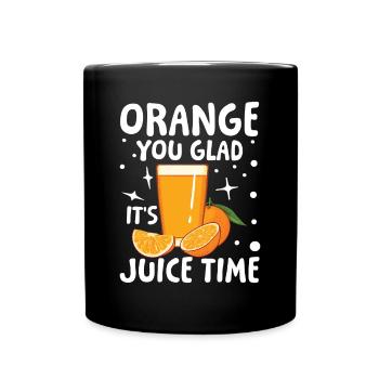 Orange you glad it's juice time für einen - Tasse einfarbig - Schwarz - Vorne