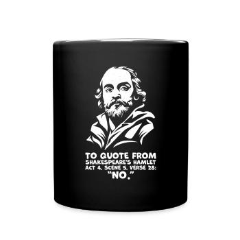 Shakespeares "Nein"-Zitat - Lustiges Hamlet-Zitat - Tasse einfarbig - Schwarz - Vorne