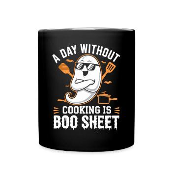 A Day Without Cooking Is Boo Sheet Ghost Halloween - Tasse einfarbig - Schwarz - Vorne