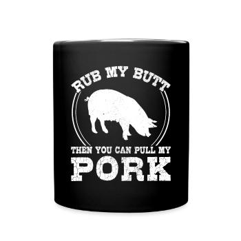 BBQ Rub My Butt Then You Can Pull My Pork - Full Colour Mug - black - Front