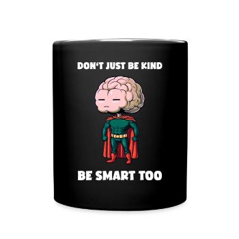 Don't Be Just Kind Funny Brain Sarcasm - Full Colour Mug - black - Front