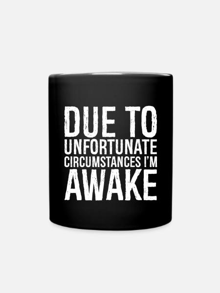 due to unfortunate circumstances I'm awake - Mug uni - noir