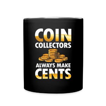 Coin Collectors Always Make Cents für einen - Tasse einfarbig - Schwarz - Vorne