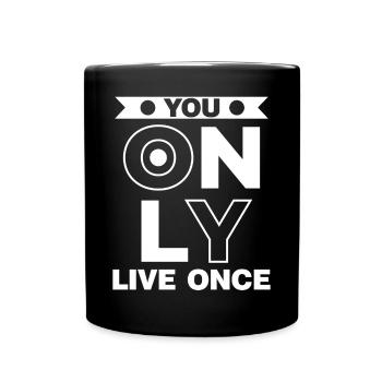 You only live once man lebt nur ein mal Spruch - Tasse einfarbig - Schwarz - Vorne