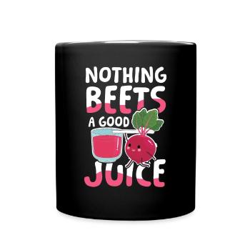 Nothing beets a good juice für einen - Tasse einfarbig - Schwarz - Vorne