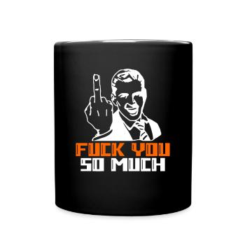 Déclaration audacieuse, Fuck You Tellement, Edgy & Provocant - Mug uni - noir - Devant