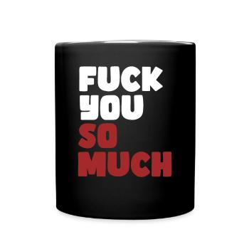 Déclaration audacieuse, Fuck You Tellement, Edgy & Provocant - Mug uni - noir - Devant