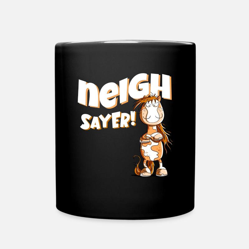 Neigh Sayer Nö Statement Pferde Spruch - Tasse einfarbig - Schwarz