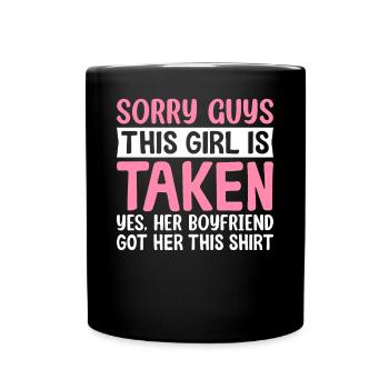 This girl is taken, yes, her boyfriend has given her - Full Colour Mug - black - Front