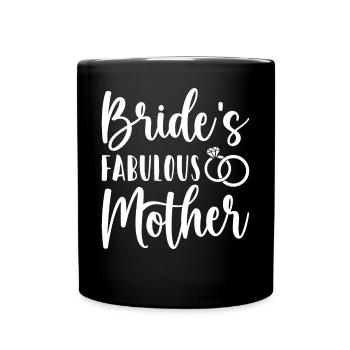Bridal Shower Mom Bachelorette Fabulous Mother of the - Full Colour Mug - black - Front