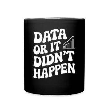 Daten Oder Es Ist Nicht Passiert Datenanalyst - Tasse einfarbig - Schwarz - Vorne