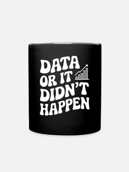 Data or it didn't happen Data Analyst - Full Colour Mug - black