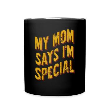 Meine Mama Sagt, Ich Bin Besonders - Tasse einfarbig - Schwarz - Vorne